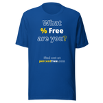What % Free are you? - Find out at percentfree.com - Unisex Freedom T-shirt 