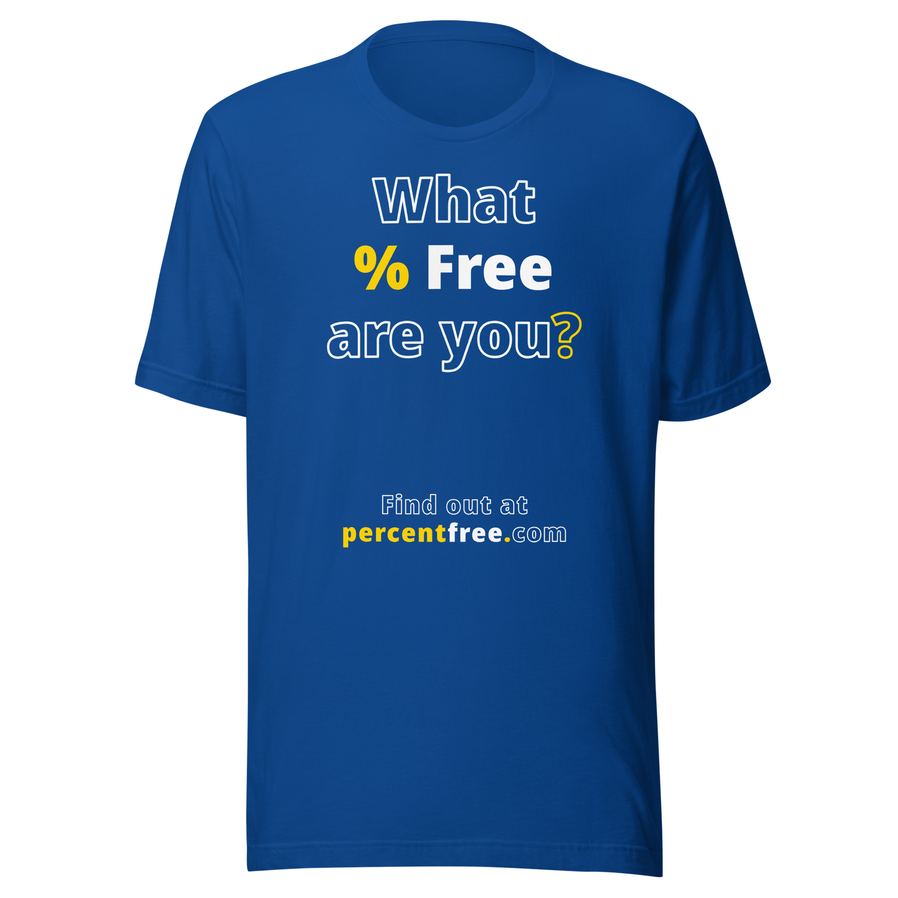 What % Free are you? - Find out at percentfree.com - Unisex Freedom T-shirt 