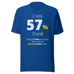 I am 57% free! - What % Free are you? - Unisex Freedom T-shirt 