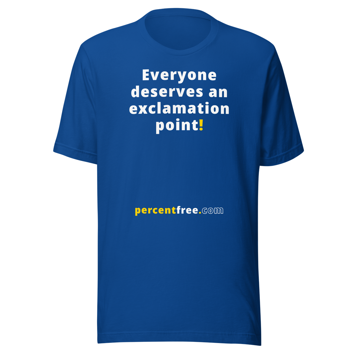 Everyone deserves an exclamation point! - Unisex Freedom T-shirt 