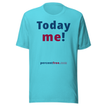 Today me! - Unisex Today T-shirt 
