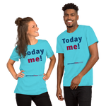 Today me! - Unisex Today T-shirt 