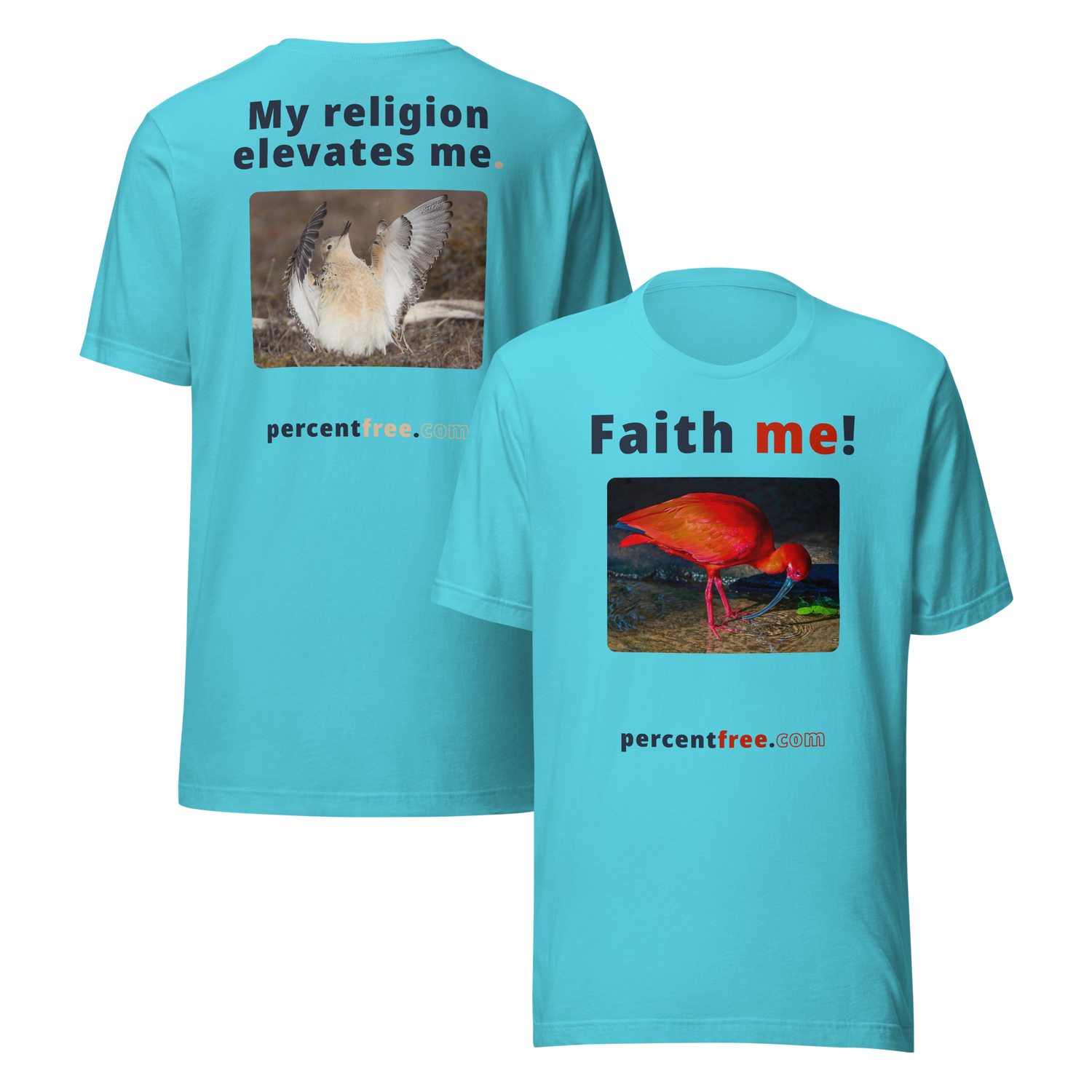 Unisex Front-and-Back Faith T-shirt - Faith me! - scarlet ibis - My religion elevates me. - buff-breasted sandpiper 