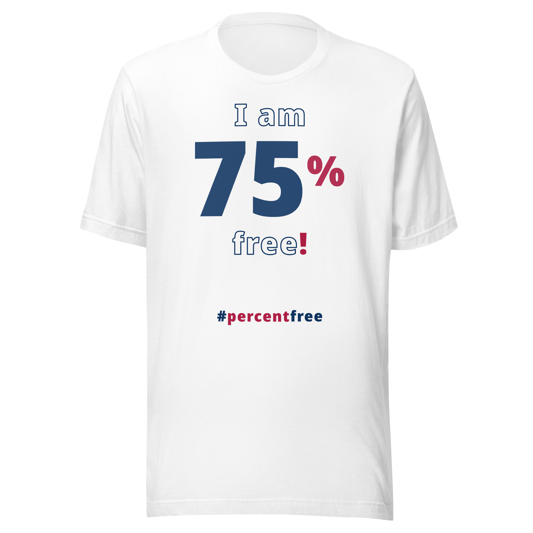 I am 75 percent free! freedom T-shirt 