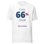 I am 66% free! freedom T-shirt 