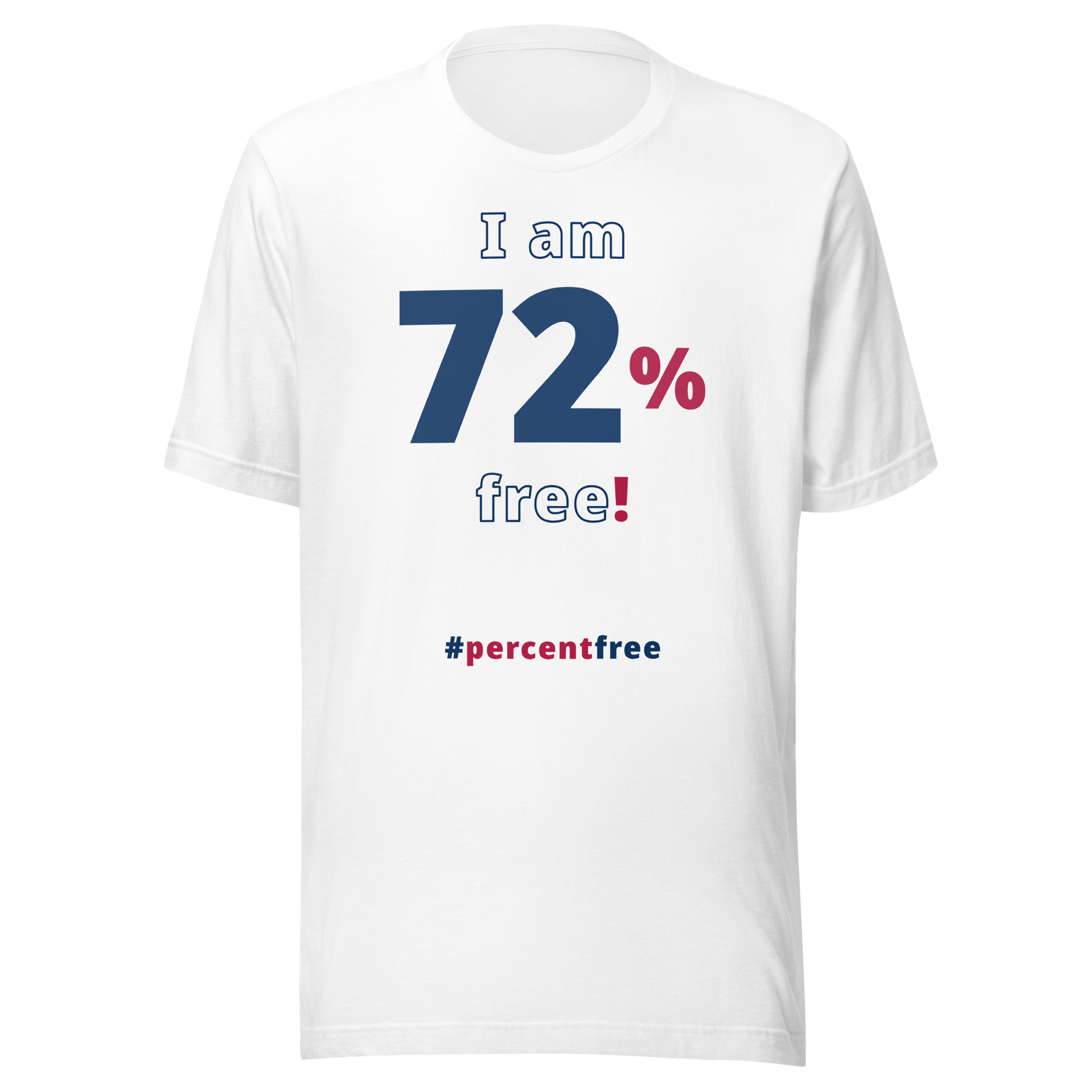 I am 72 percent free! freedom T-shirt 