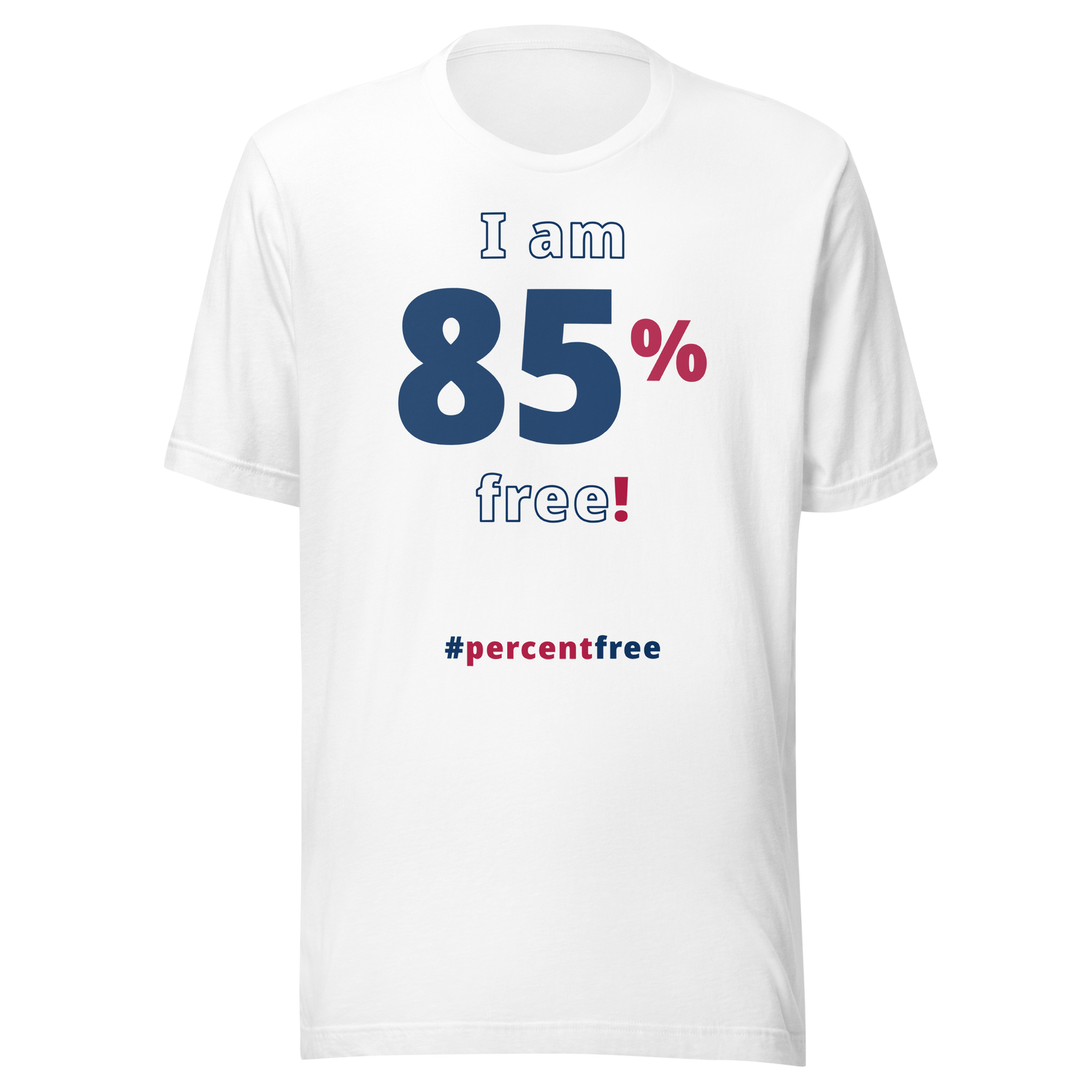 I am 85 percent free! freedom T-shirt 