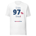 I am 97 percent free! freedom T-shirt 