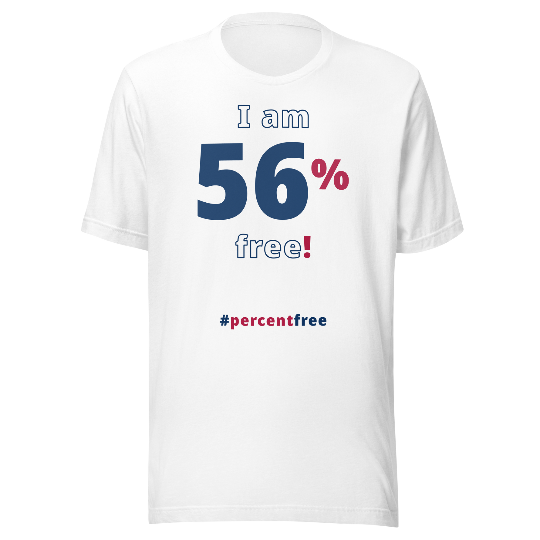 I am 56 percent free! freedom T-shirt 