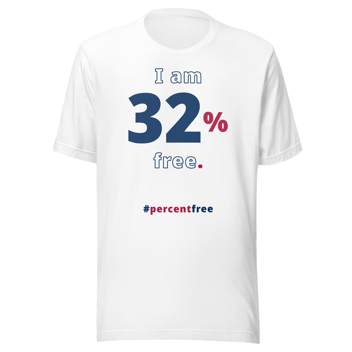 I am 32 percent free. freedom T-shirt 