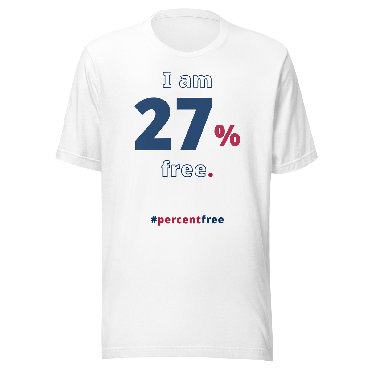 I am 27 percent free. freedom T-shirt 