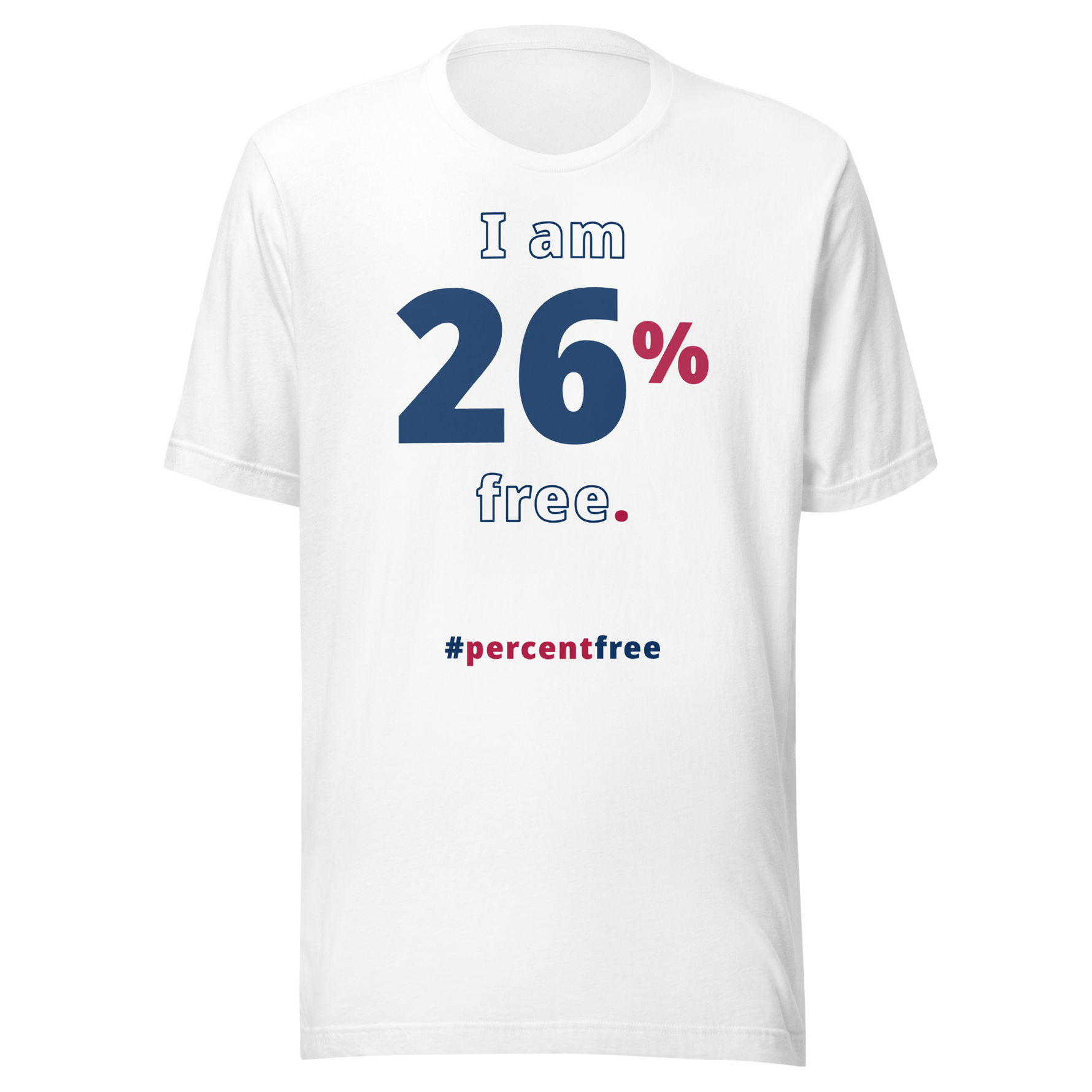 I am 26 percent free. freedom T-shirt 