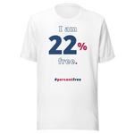 I am 22 percent free. freedom T-shirt 