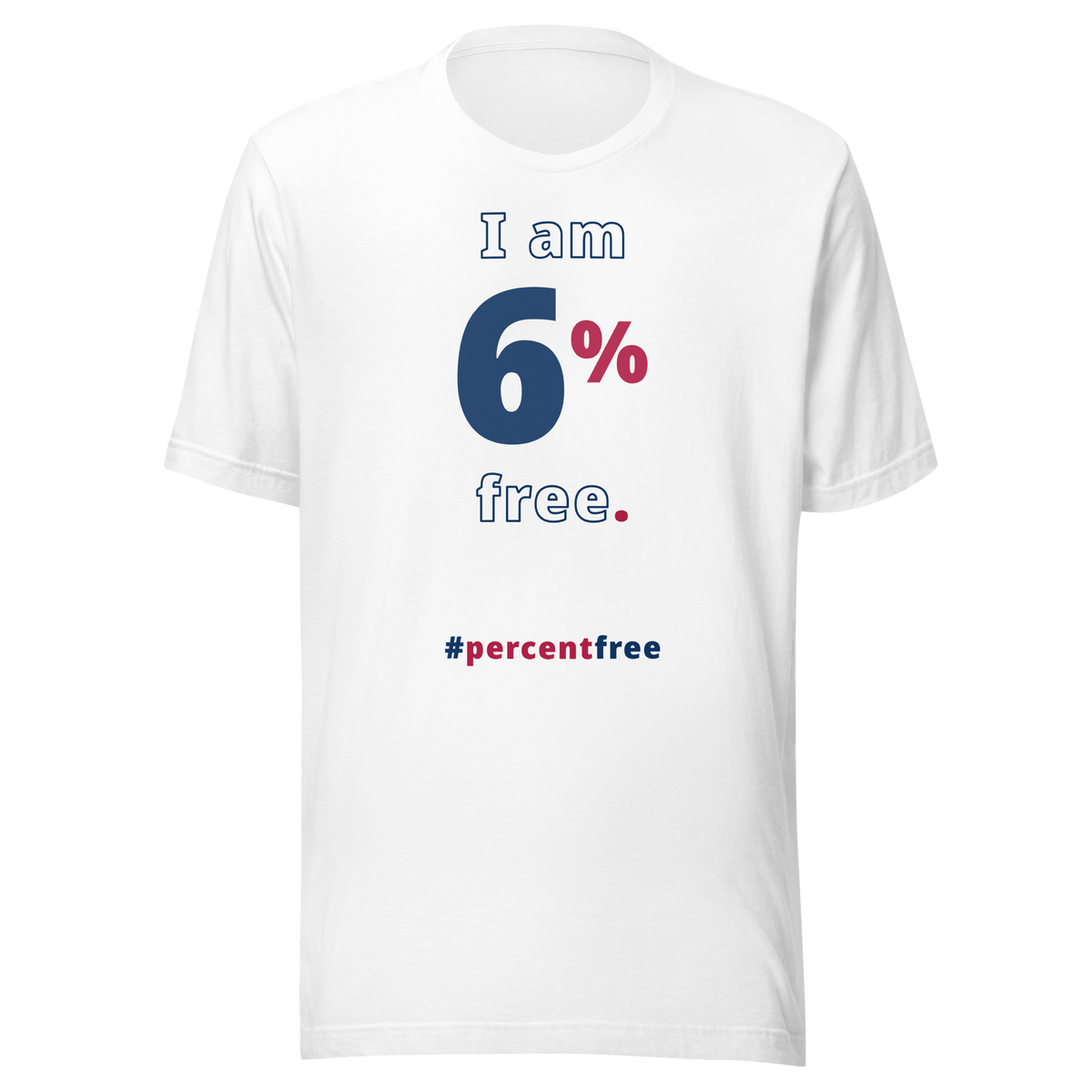 I am 6 percent free. freedom T-shirt 