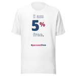 I am 5 percent free. freedom T-shirt 