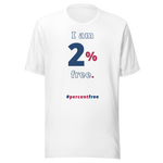 I am 2 percent free. freedom T-shirt 