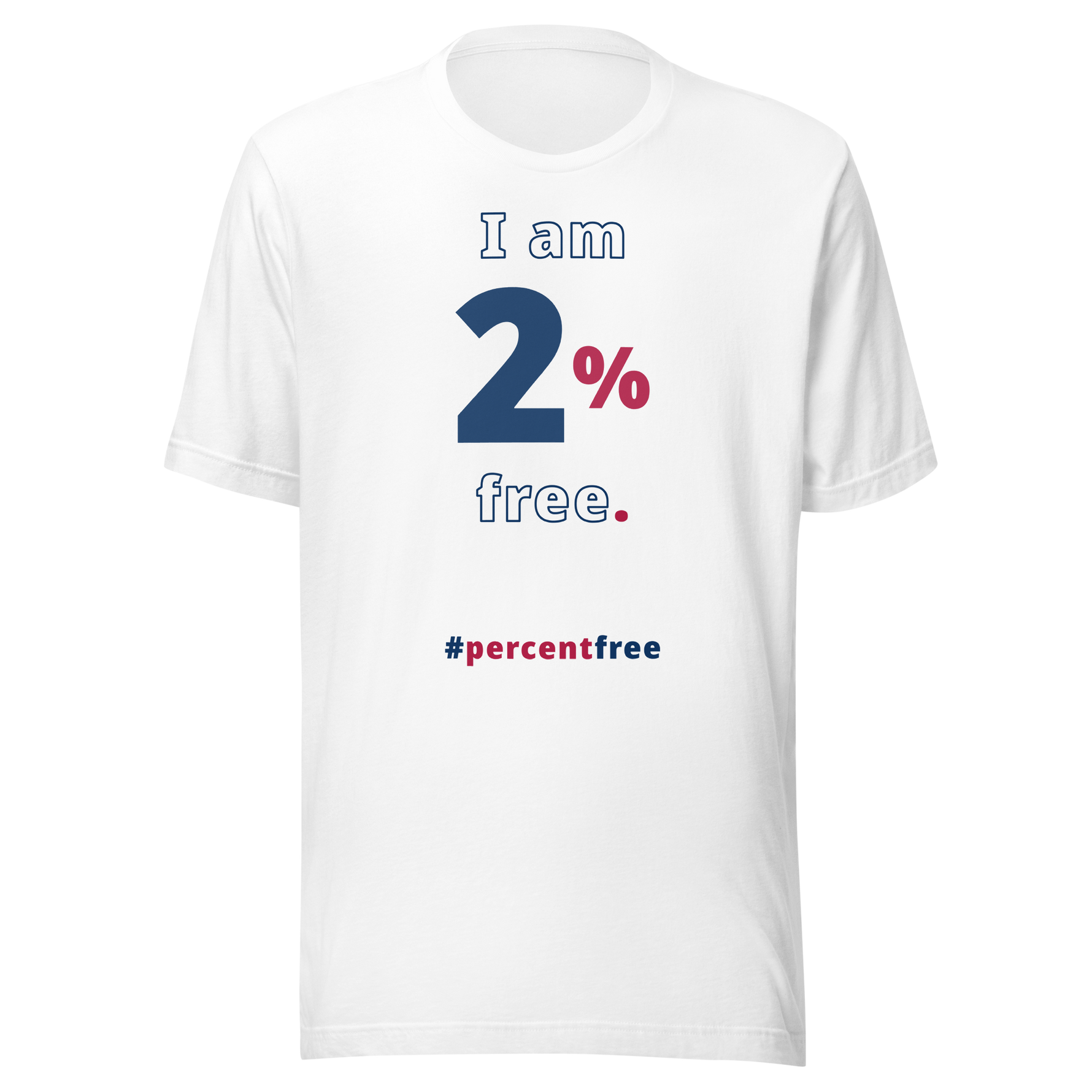 I am 2 percent free. freedom T-shirt 