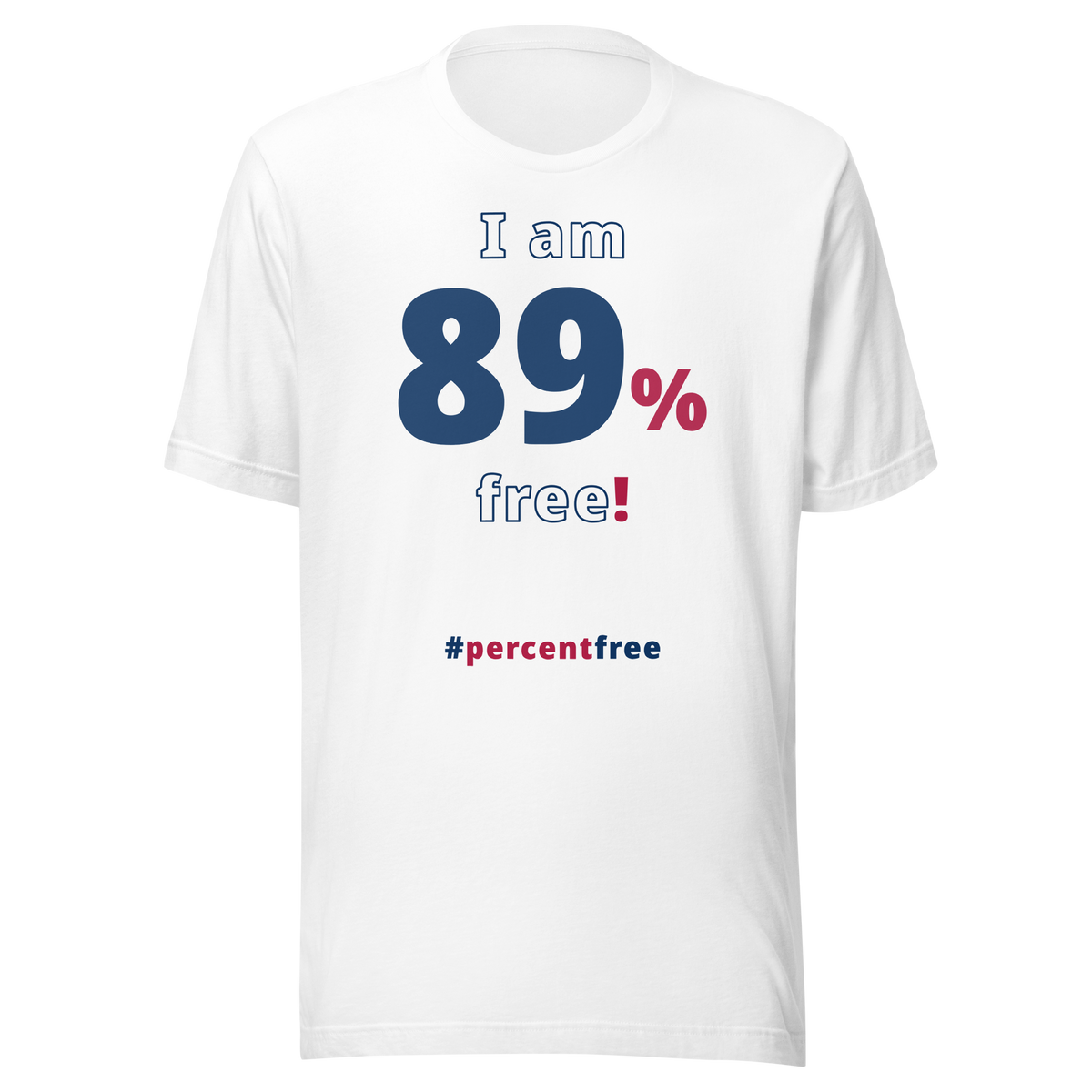 I am 89 percent free. freedom T-shirt 