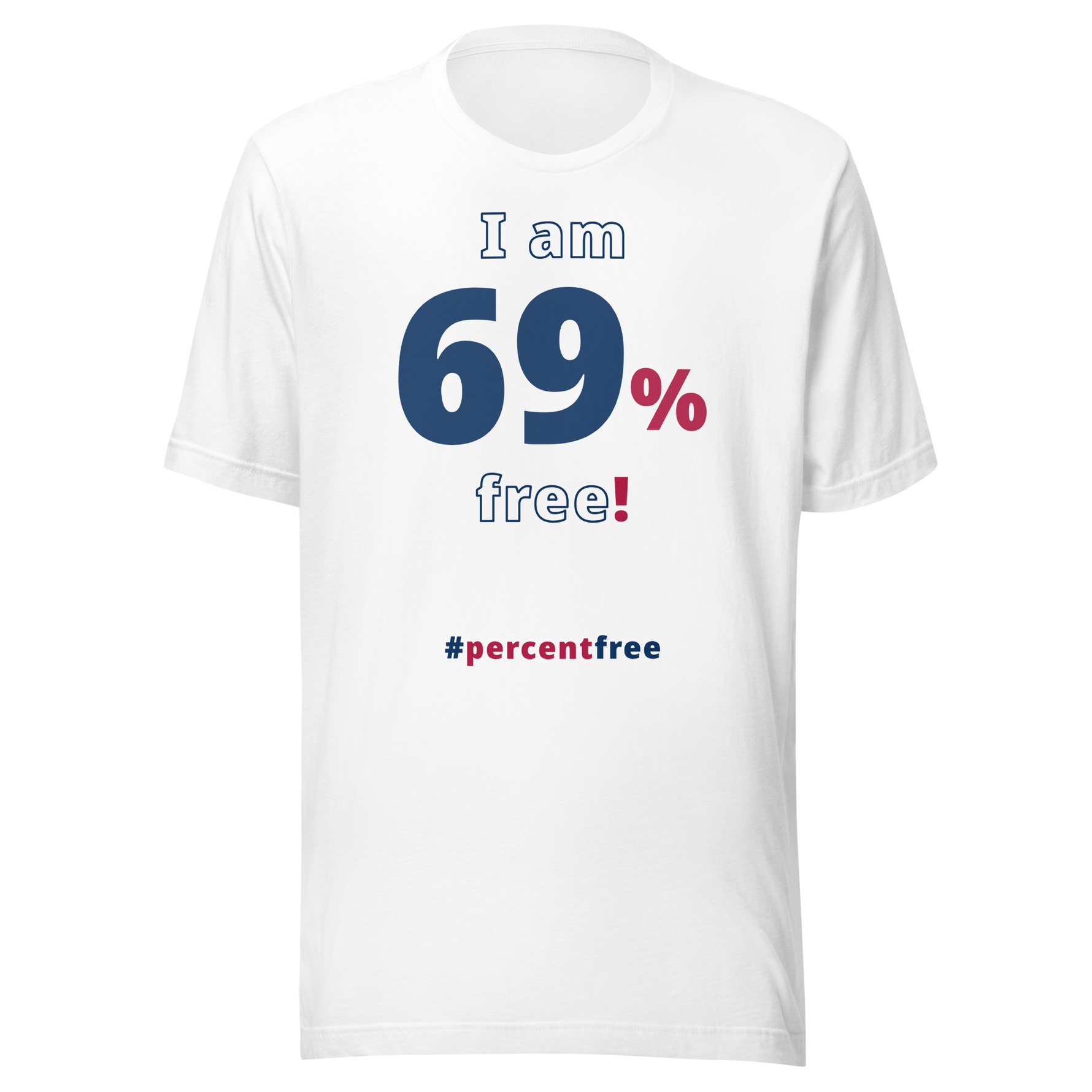 I am 69 percent free. freedom T-shirt 