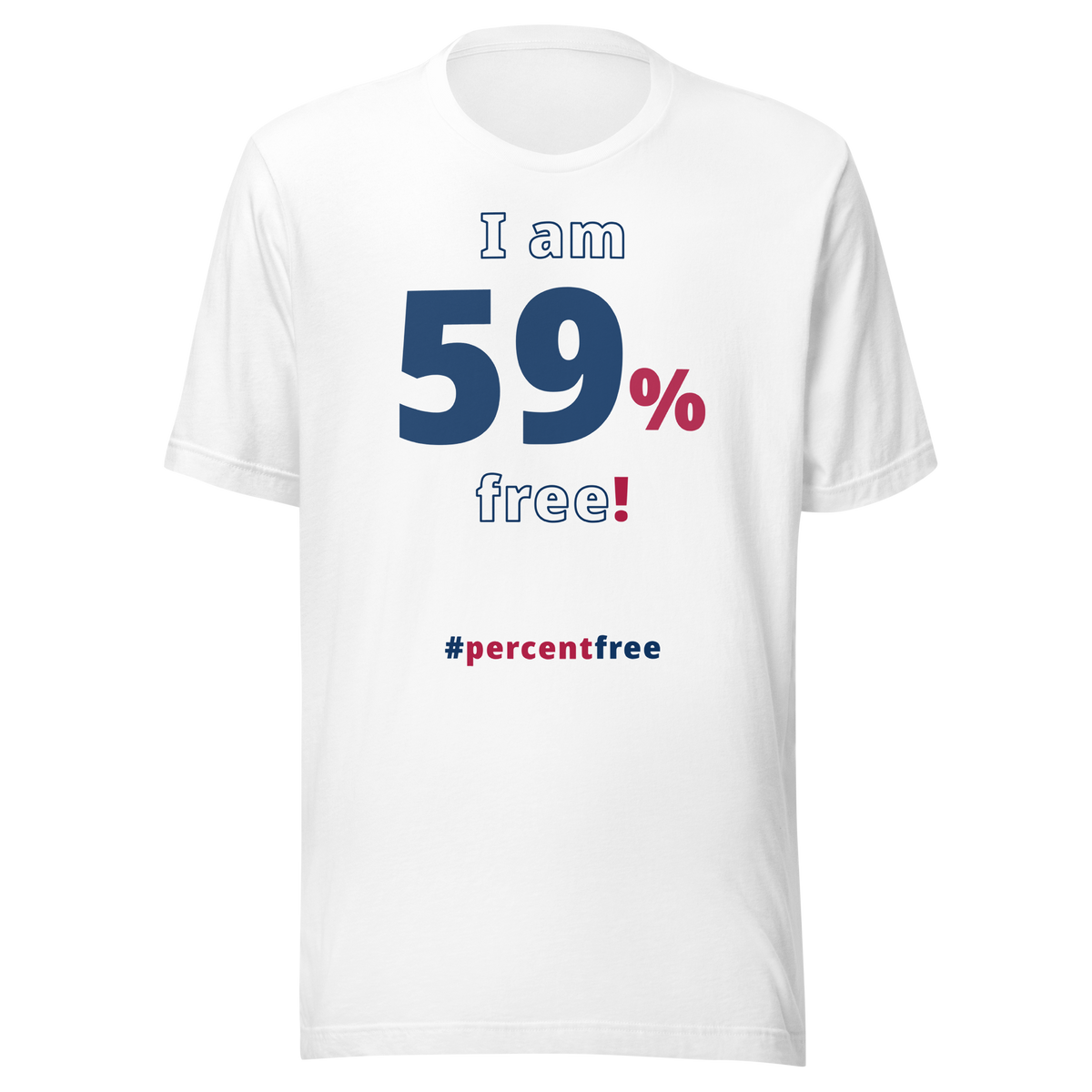 I am 59 percent free. freedom T-shirt 