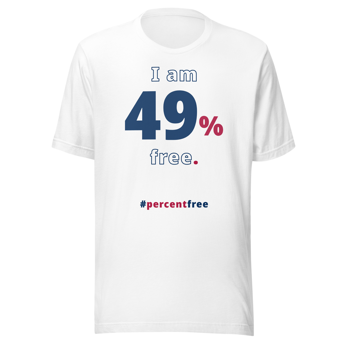 I am 49 percent free. freedom T-shirt 