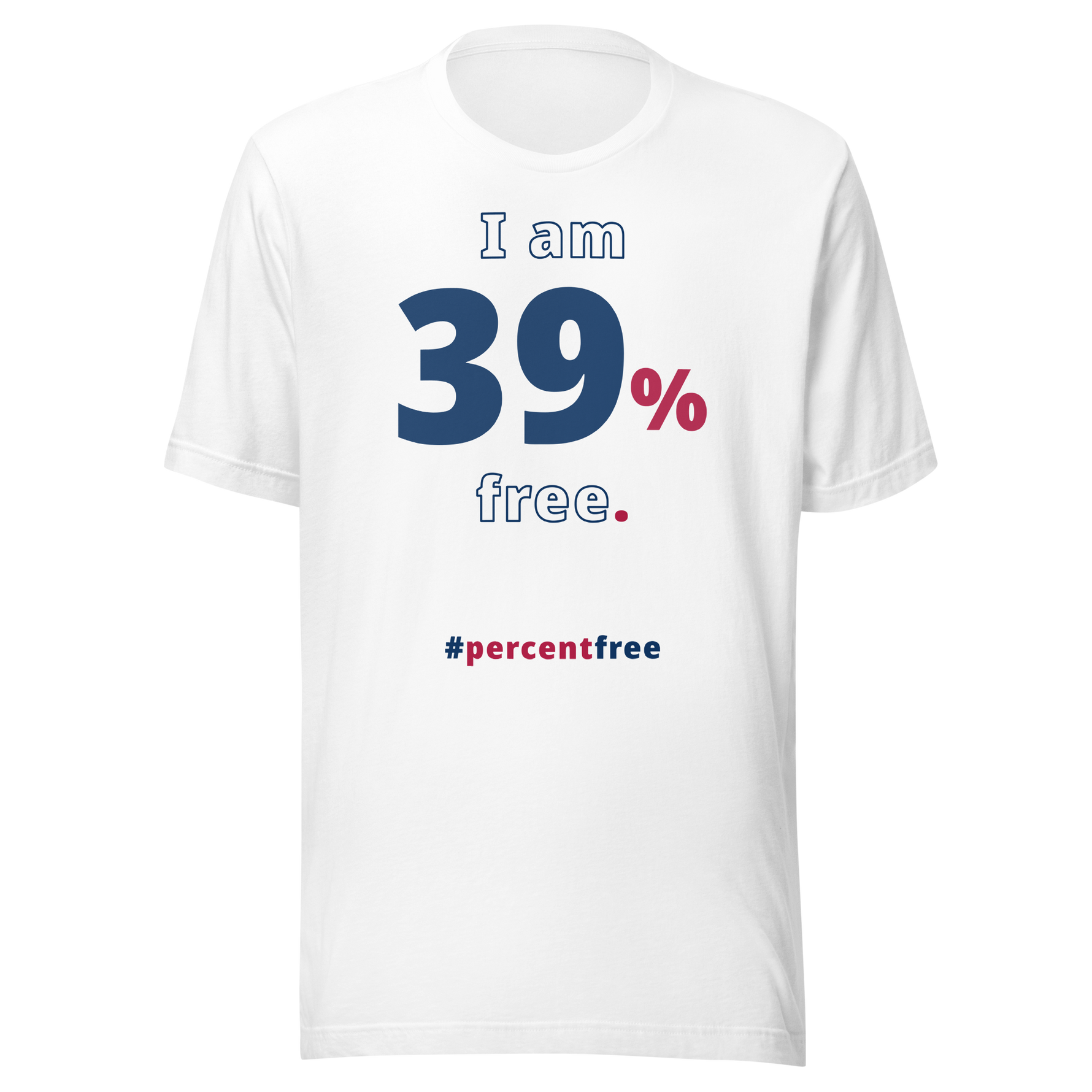 I am 39 percent free. freedom T-shirt 