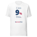 I am 9 percent free. freedom T-shirt 