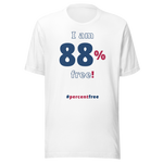I am 88 percent free! freedom T-shirt 