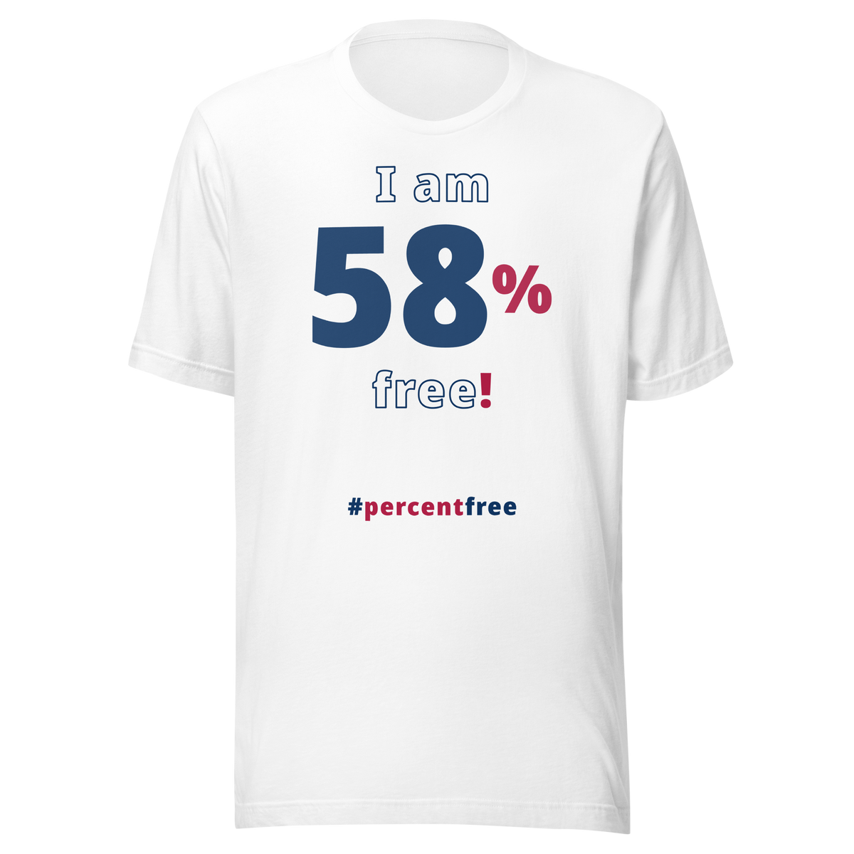 I am 58 percent free! freedom T-shirt 