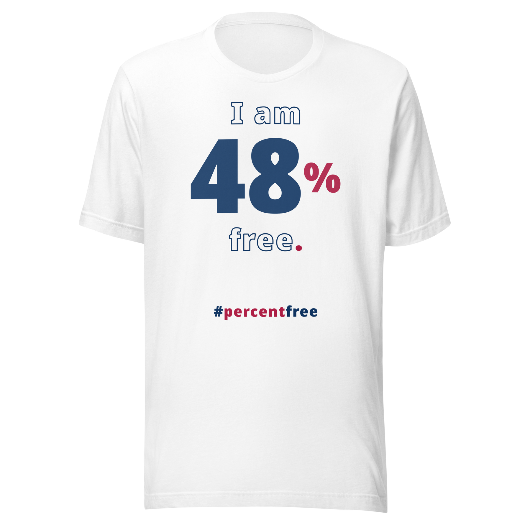 I am 48 percent free. freedom T-shirt 