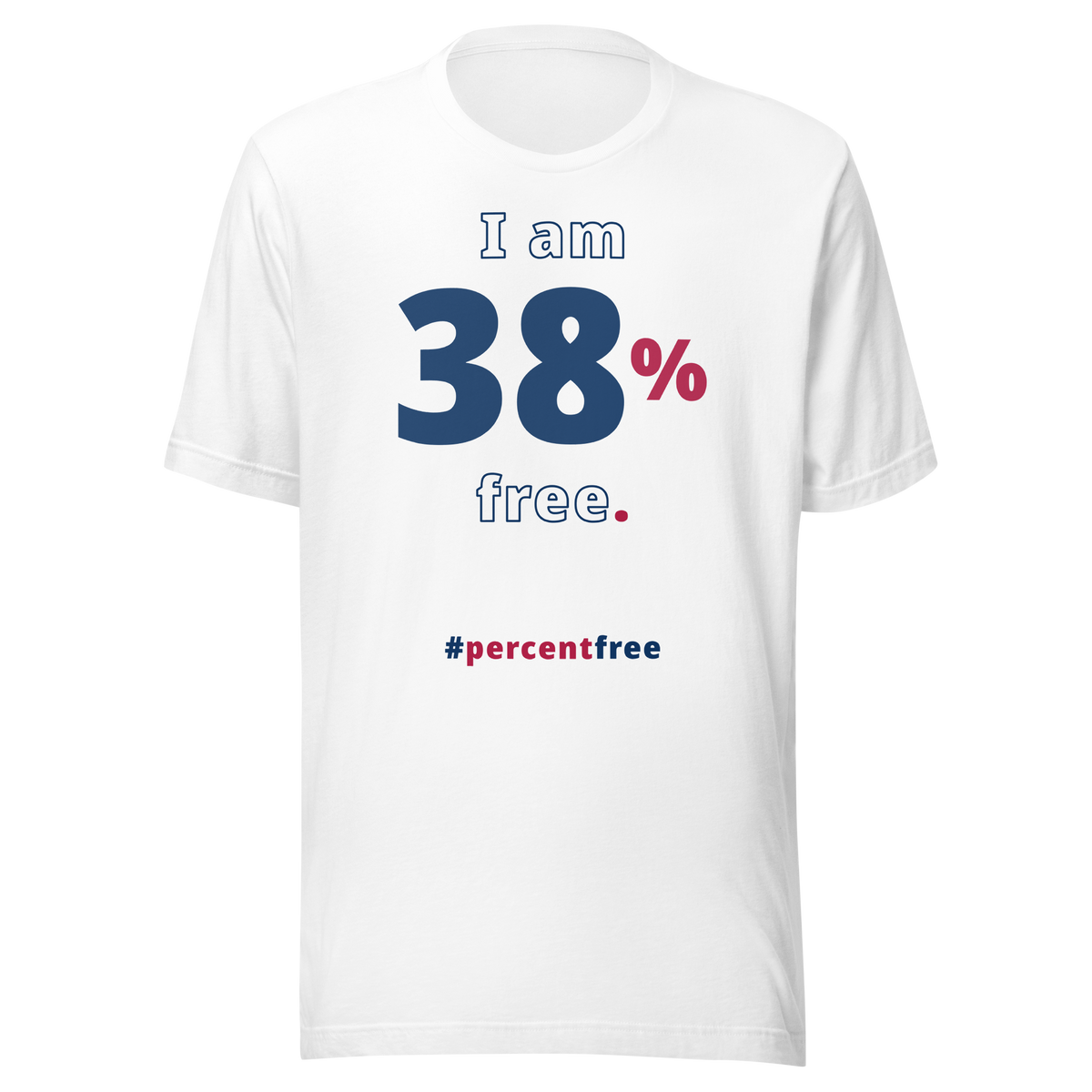 I am 38 percent free. freedom T-shirt 