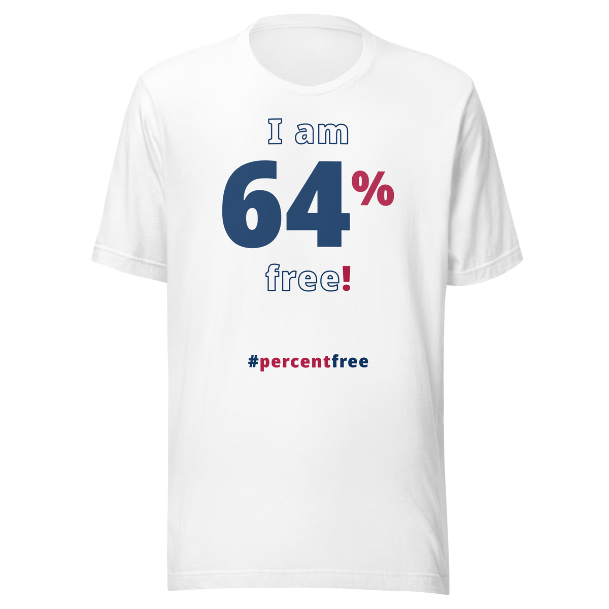 I am 64 percent free. freedom T-shirt 
