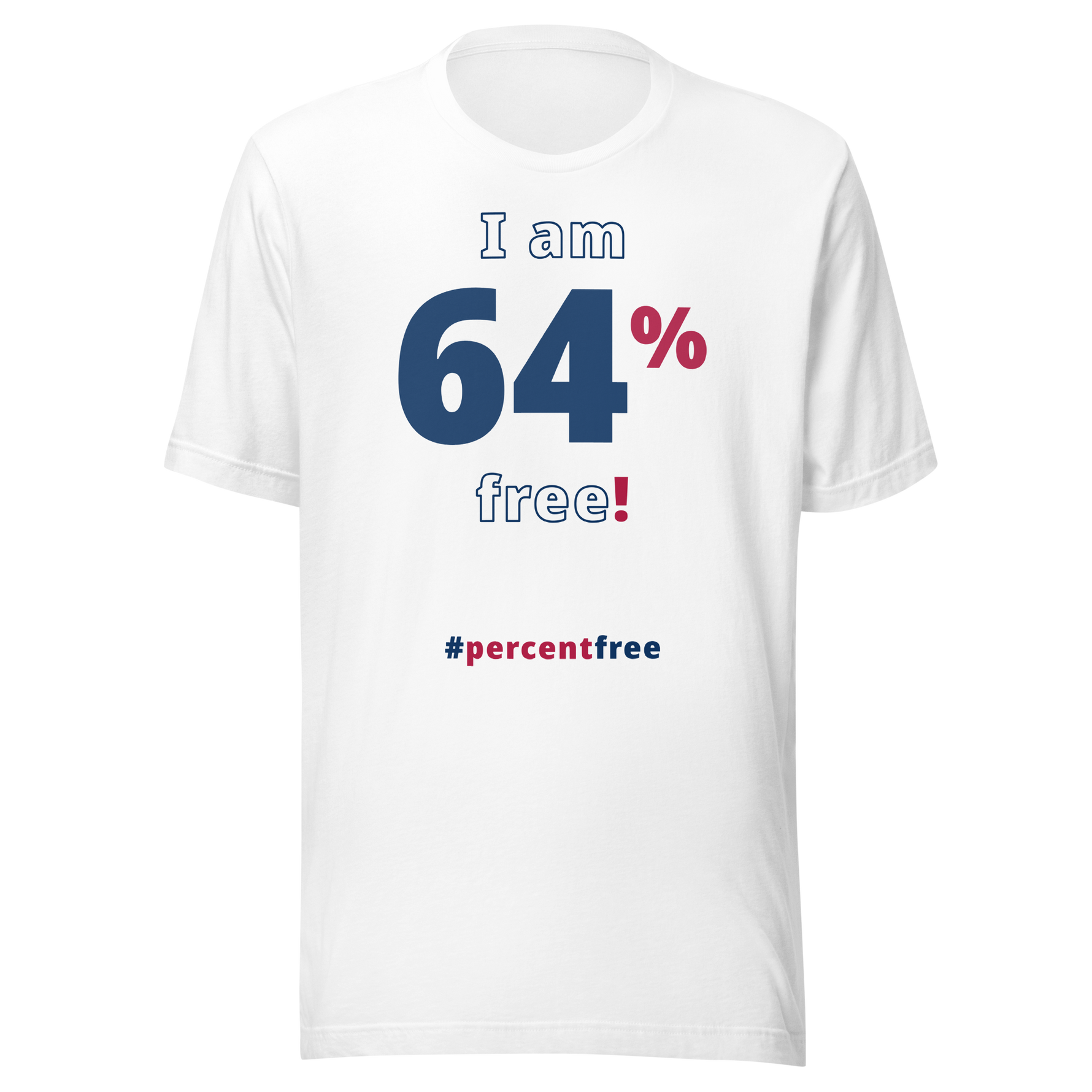 I am 64 percent free. freedom T-shirt 