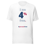 I am 4 percent free. freedom T-shirt 