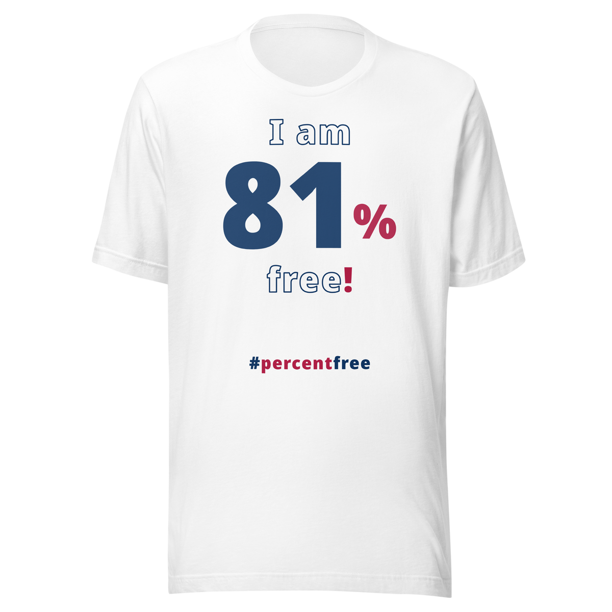 I am 81 percent free! freedom T-shirt 