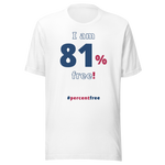 I am 81 percent free! freedom T-shirt 