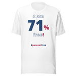 I am 71 percent free! freedom T-shirt 