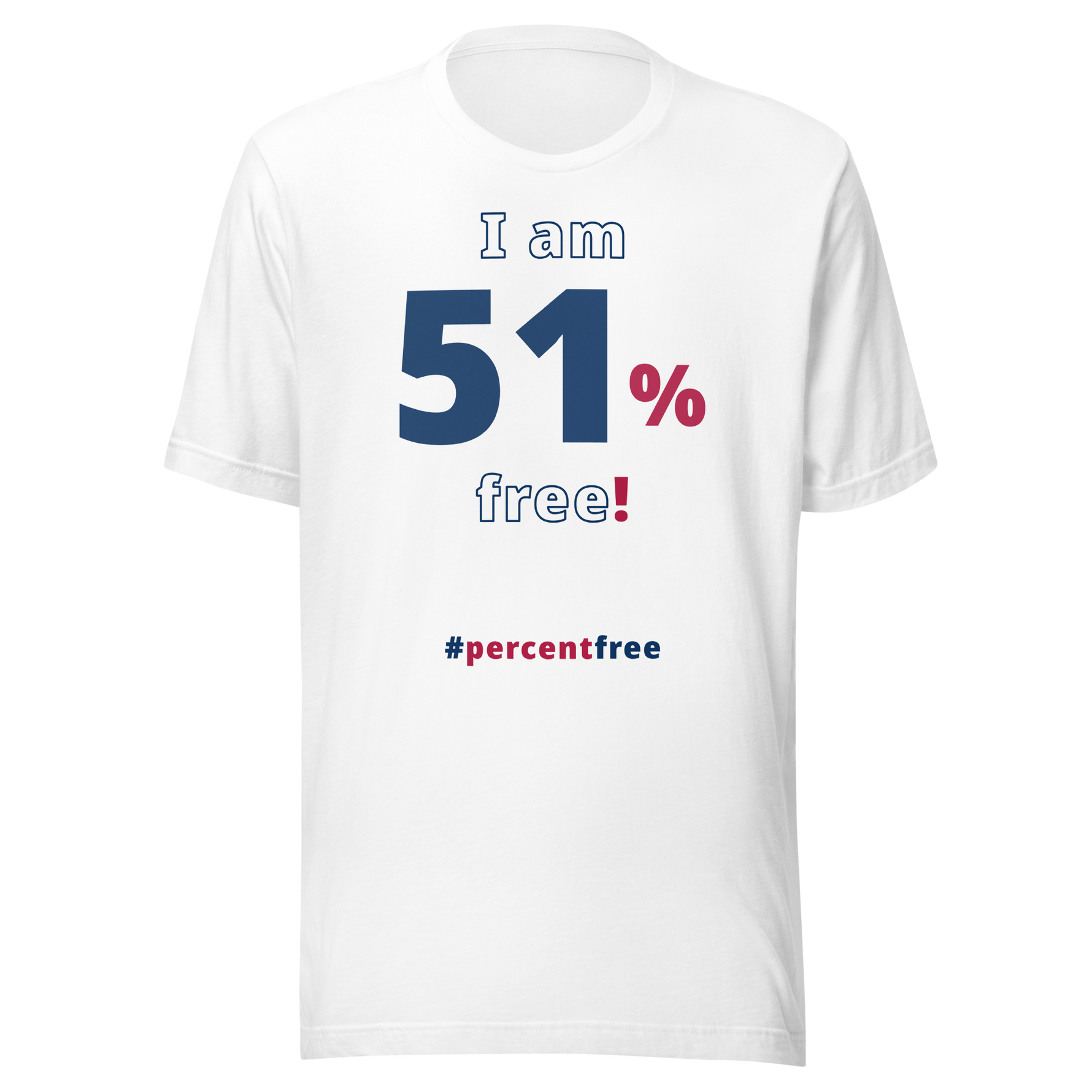 I am 51 percent free! freedom T-shirt 