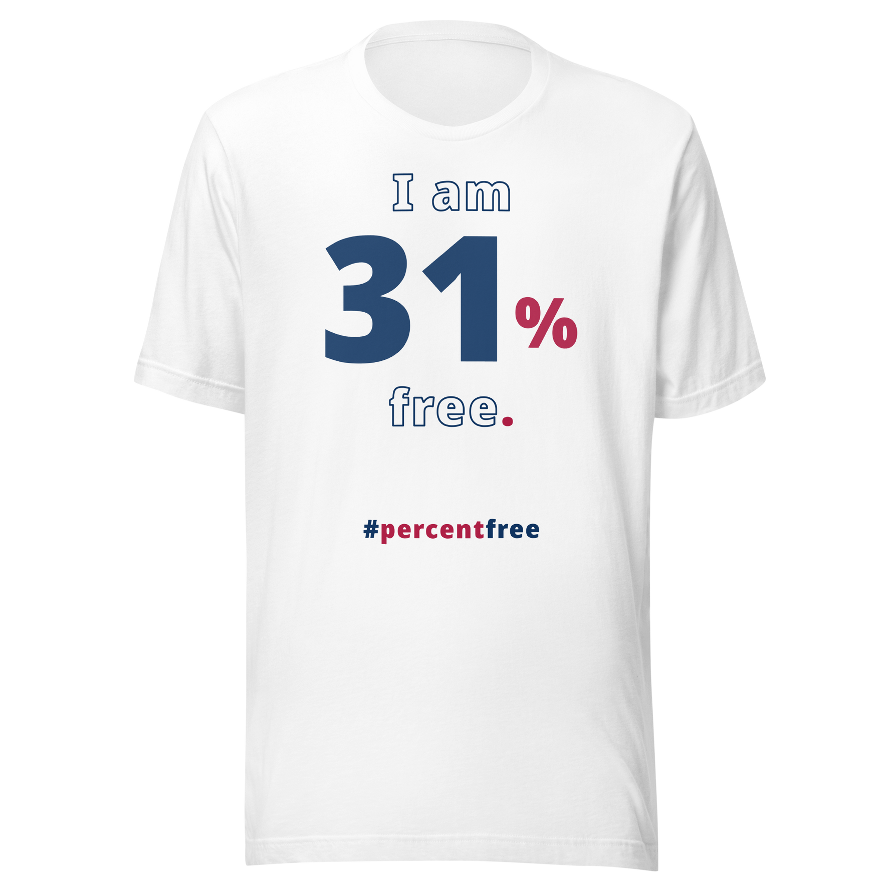 I am 31 percent free. freedom T-shirt 