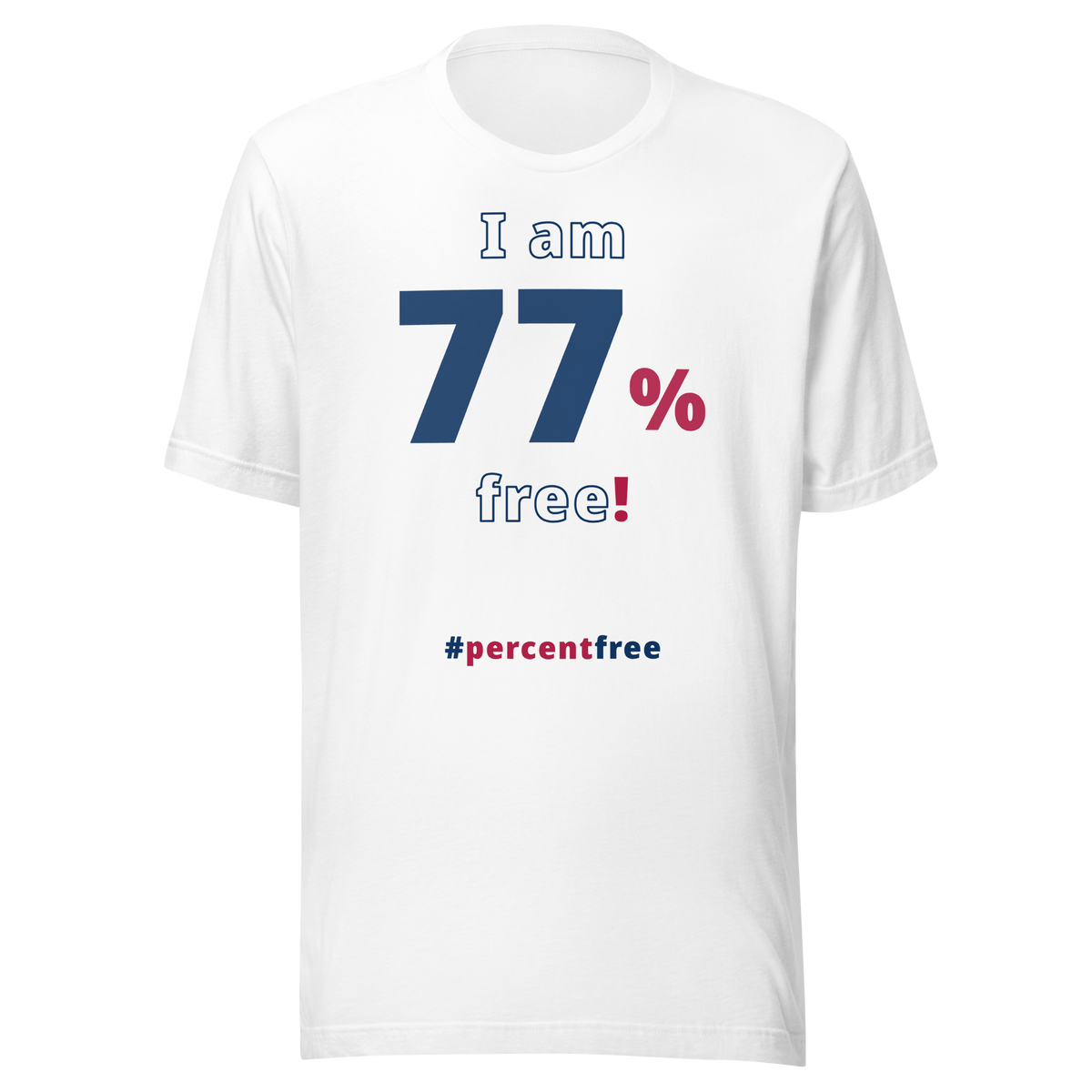I am 77 percent free! freedom T-shirt 