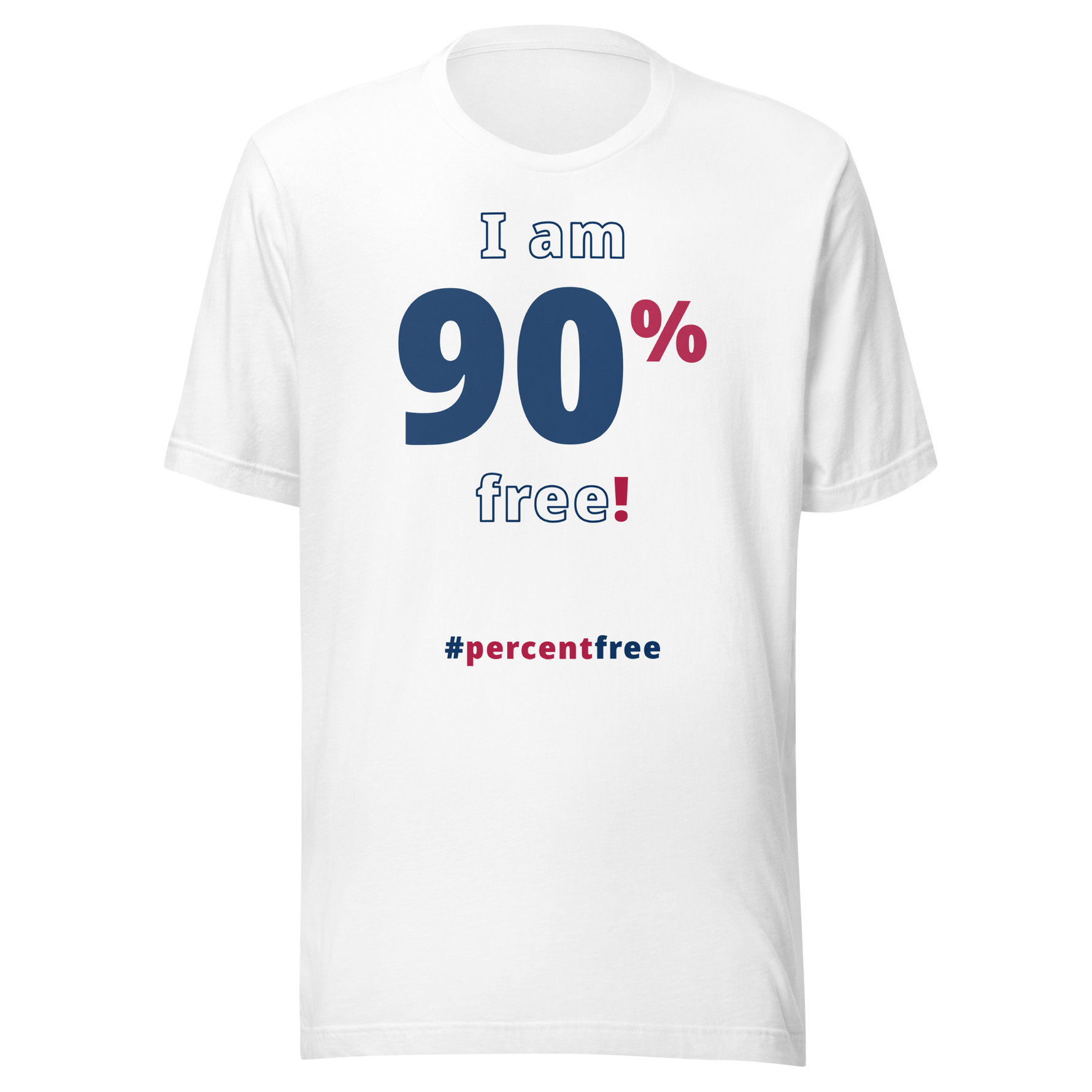 I am 90 percent free! freedom T-shirt 