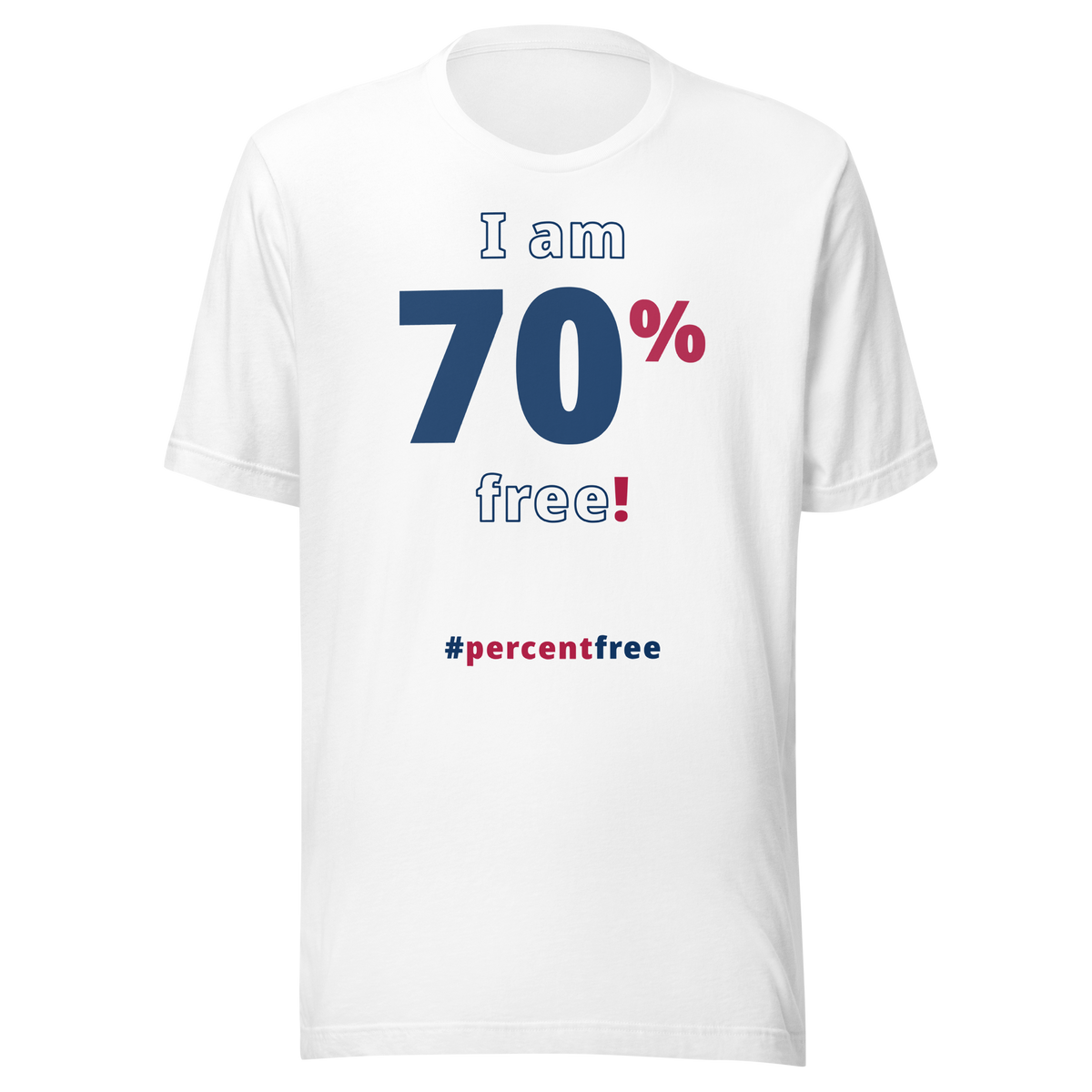 I am 70 percent free! freedom T-shirt 