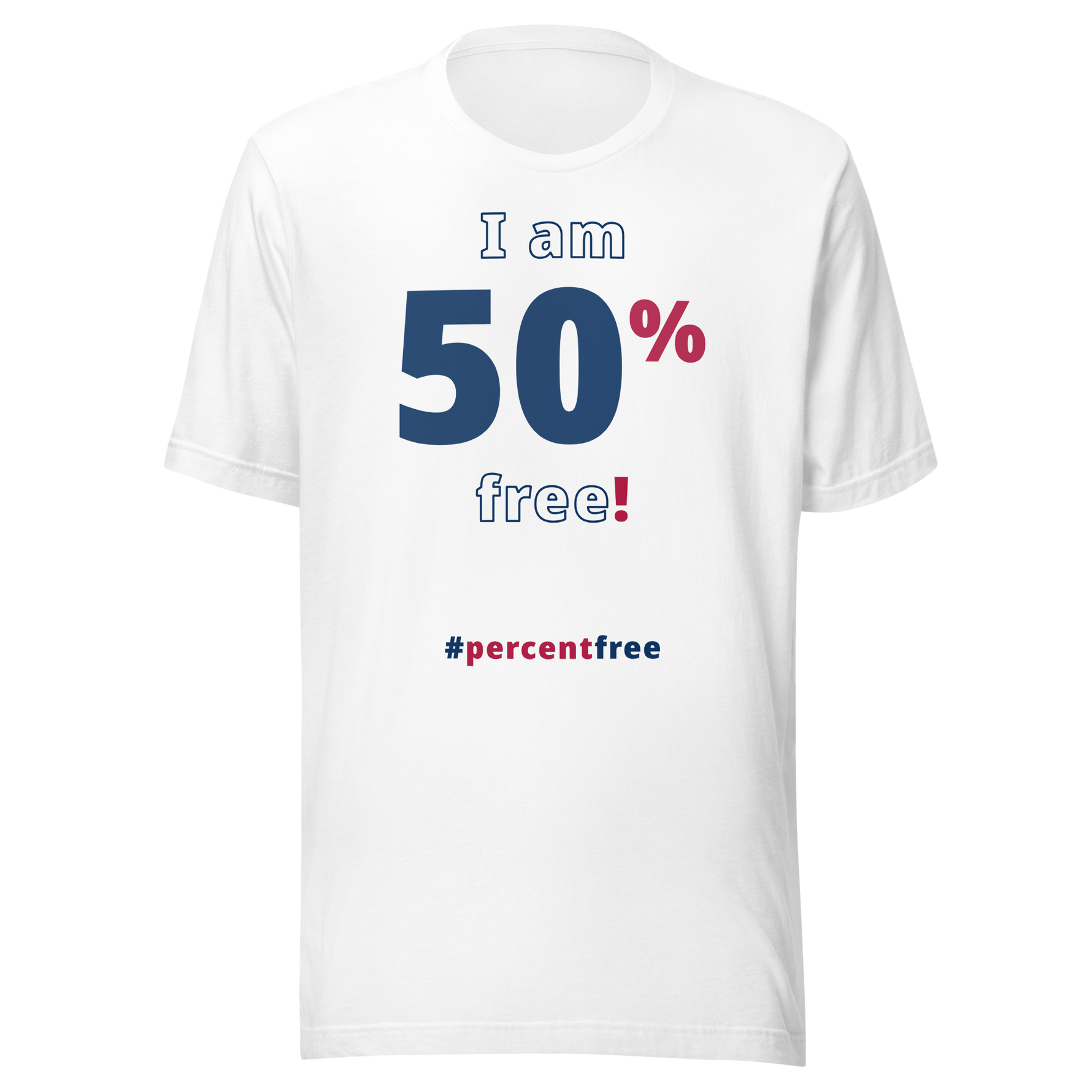 I am 50 percent free! freedom T-shirt 