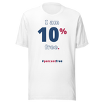 I am 10 percent free. freedom T-shirt 