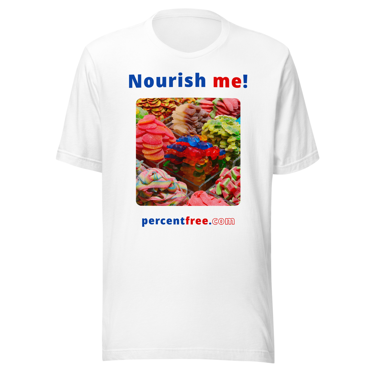 Nourish me! - gummy bears - unisex freedom T-shirt 