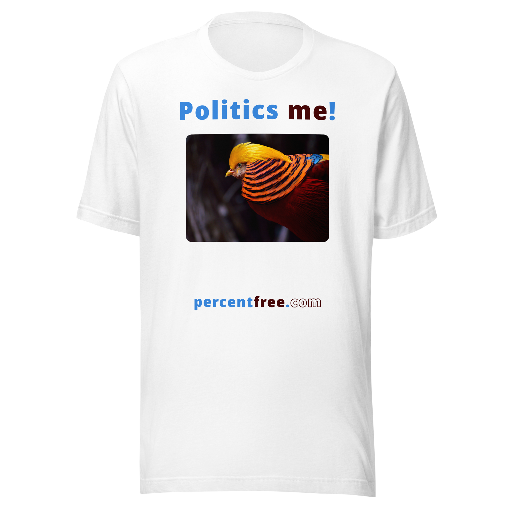 Politics me! - golden pheasant - unisex freedom T-shirt 