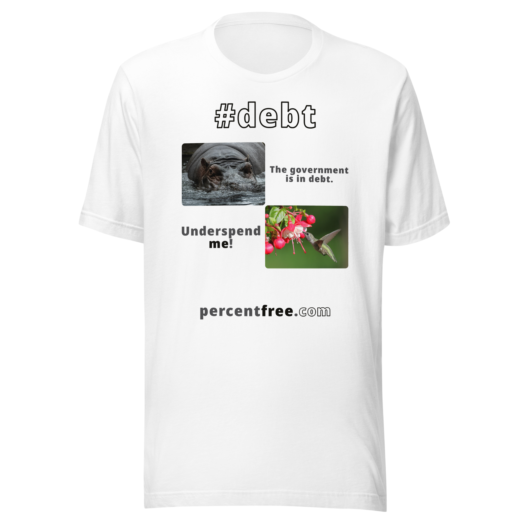 The government is in debt. -hippopotamus - Underspend me! - Anna's hummingbird - unisex freedom T-shirt 
