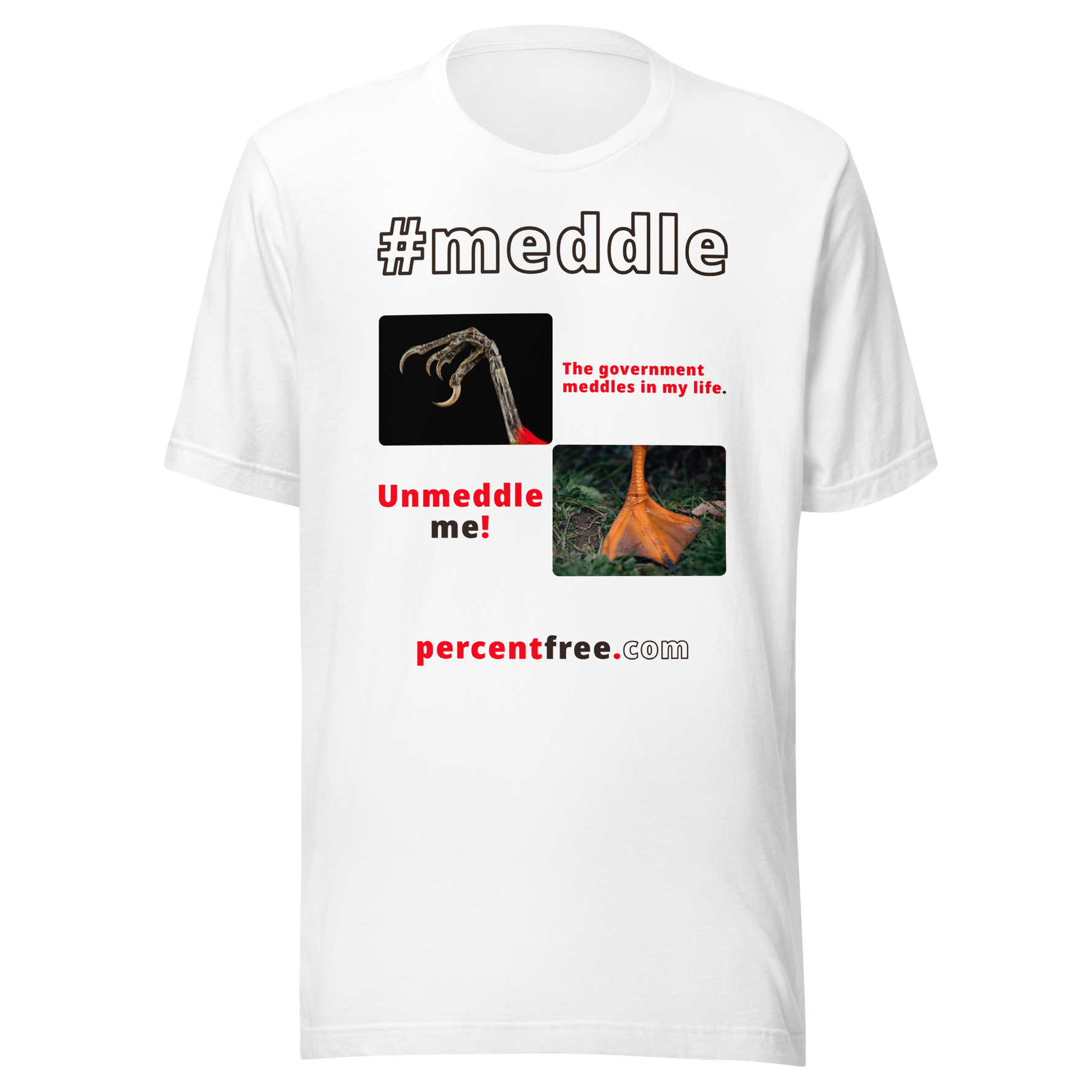 The government meddles in my life. - scarlet tanager claw - Unmeddle me! - duck foot - unisex freedom T-shirt 