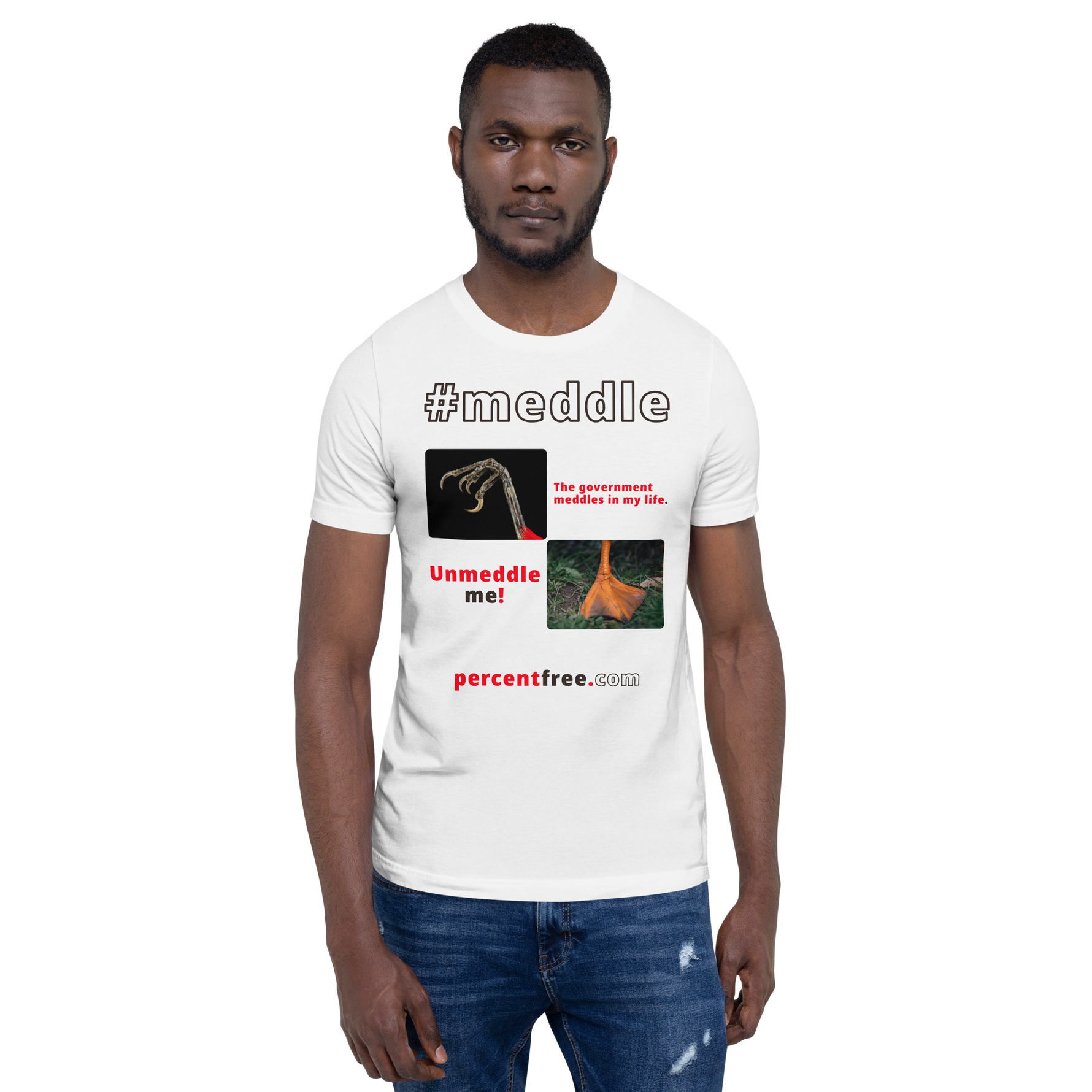 The government meddles in my life. - scarlet tanager claw - Unmeddle me! - duck foot - unisex freedom T-shirt 
