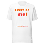 Exercise me! - Unisex Exercise T-shirt 